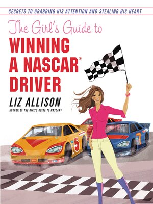 cover image of The Girl's Guide to Winning a NASCAR Driver